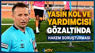 Breaking News: Referee Yasin Kol and His Assistant Detained | NTV