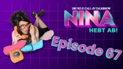 Nina hebt ab! – Call in Radioshow | Folge 67