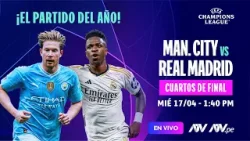 Cuartos de final vuelta| Manchester City vs Real Madrid en vivo por ATV y ATV.pe
