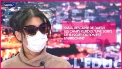 Sana - Rescapée de Daesh : les camps kurdes, "une sorte de jungle" où "on est emprisonné"