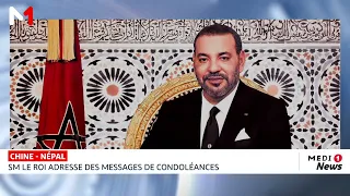 Inondations meurtrières au Népal et en Chine : SM le Roi Mohammed VI adresse ses condoléances