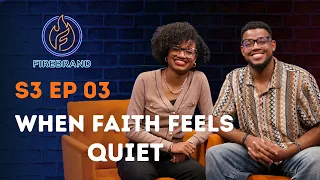 When Faith Feels Quiet | Firebrand S3 E3