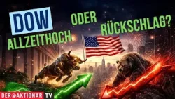 Dow Jones vor der Entscheidung: Neues Allzeithoch oder Rückschlag?