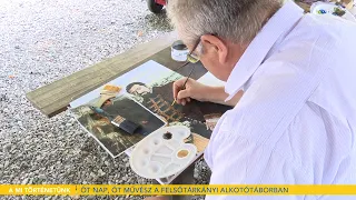 Öt nap, öt művész a Felsőtárkányi Alkotótáborban - 2026.08.05.