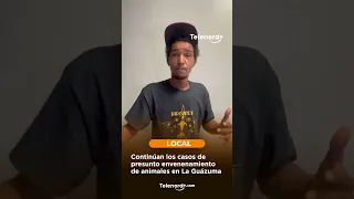 Alleged Animal Poisoning Cases Continue in La Guázuma