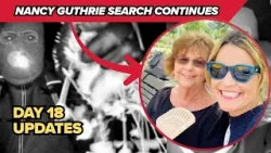 Search for Nancy Guthrie reaches Day 18 | Latest updates on investigation