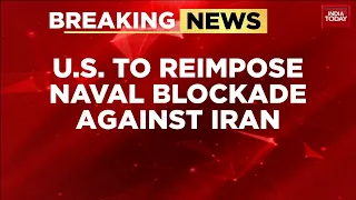 US Iran News: Trump Resumes Naval Blockade Against Iran, Strait of Hormuz Under Watch | India Today