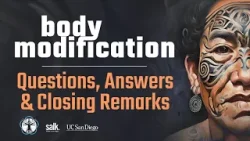 CARTA: Body Modification - Questions, Answers & Closing Remarks