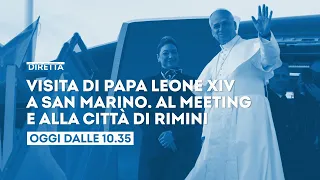 Papa Leone XIV a San Marino e Rimini - Oggi 22 agosto dalle ore 10.35 in diretta su TV2000