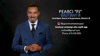 PEARCI BASTIANY, CANDIDATE, BOARD OF SUPERVISORS,  DISTRICT 10