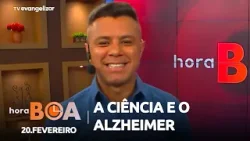 O que a ciência já pode fazer pelo Alzheimer?  | Hora Boa com William Teixeira | 20/02/26