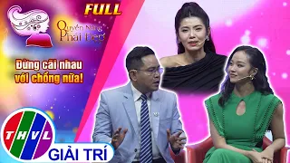 Quyền năng phái đẹp: Đừng cãi nhau với chồng nữa!