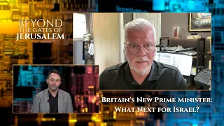 Beyond the gates of Jerusalem  Britain's New Prime Minister: What Next for Israel?