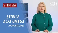 Știrile Alfa Omega l 27 martie 2026