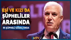 Son Dakika: Mustafa Bozbey'in Kızı ve Eşinin de Dahil Olduğu 55 Kişi Gözaltında | NTV