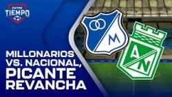 Millonarios vs. Nacional, EN VIVO HOY PREVIA; alineaciones, hora y datos | Liga BetPlay