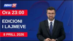 8 Prill 2026 Edicioni Qendror i Lajmeve në News24 në studio Renaldo Salianji (Ora 23:00)