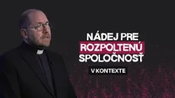 NÁDEJ PRE ROZPOLTENÚ SPOLOČNOSŤ | vKONTEXTE