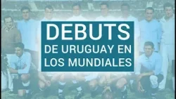 Primeros partidos de Uruguay en los mundiales
