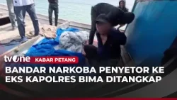 Bandar Narkoba Penyetor Uang ke Eks Kapolres Bima Ditangkap | Kabar Petang