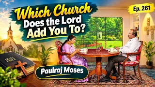 Namma Veedu | Which Church Does the Lord Add You To? | 3 Temples | Paulraj Moses - Ep. 261 | CC