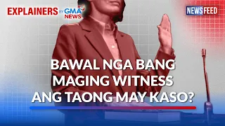 Bawal nga bang maging witness ang taong may kaso? | GMA News Feed