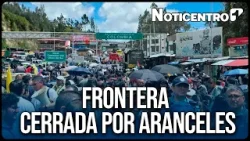 Frontera cerrada y tensión en aumento: gremios piden que Colombia y Ecuador eliminen los aranceles