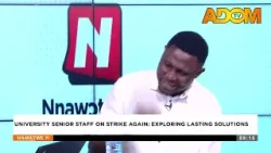 University Senior Staff on Strike Again: Exploring Lasting Solutions - Nnawotwe Yi on Adom TV