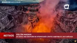 Si el volcán Masaya hace erupción esta no afectaría a la población, segun geólogo