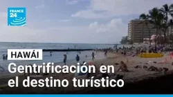 Gentrificación en Hawái: ¿se está perdiendo el espíritu del 'aloha'?