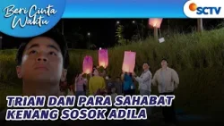 Trian dan Para Sahabat Kenang Sosok Adila | Beri Cinta Waktu - Episode 198