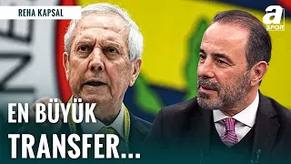 "Fenerbahçe'nin Bu Sene En Büyük Transferi Aziz Yıldırım'dır!" | Reha Kapsal'dan Flaş Değerlendirme!