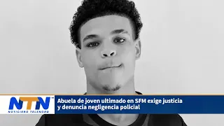 Grandmother of young man killed in SFM demands justice and denounces police negligence