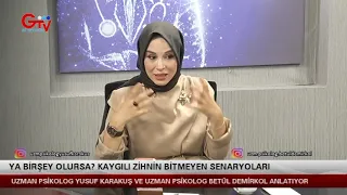 PSİKO PUSULA - YA BİRŞEY OLURSA? KAYGILI ZİHNİN BİTMEYEN SENARYOLARI