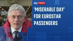 Travel expert Simon Calder assesses 'miserable day’ for Eurostar passengers