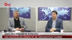 SAĞLIKLI YAŞAM - GÖZ HASTALIKLARI UZMANI OP. DR. ABDÜLMUTALİP YILDIRIM