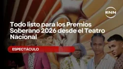 Todo listo para los Premios Soberano 2026 desde el Teatro Nacional