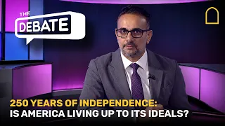 250 Years On: Is America living up to its ideals? | The Debate