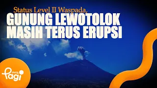 [detik Pagi] - Alert Level II Status, Mount Lewotolok Continues to Erupt