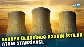 Bu ölkədə DÖZÜLMƏZ İSTİ HAVA təhlükə saçdı: ATOM STANSİYASI ilə bağlı KRİTİK AÇIQLAMA