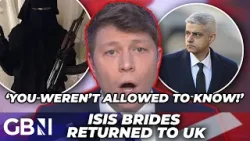 ‘WILLING to put YOU at RISK!’ | OUTRAGE as ISIS brides secretly returned to UK by the Government