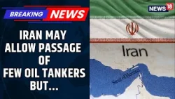 TRENDING: Iran Considers Allowing Limited Oil Tankers Through Strait of Hormuz | War News | News 18 TRENDING: Iran Considers Allowing Limited Oil Tankers Through Strait of Hormuz | War News | News 18