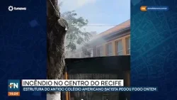 Incêndio atinge estrutura do antigo Colégio Americano Batista, no Recife | #FatoNovo