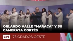 Orlando Valle “Maraca” y su Camerata Cortés - Revista 75 Grados Oeste Orlando Valle “Maraca” y su Camerata Cortés - Revista 75 Grados Oeste