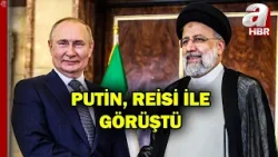 Rusya Devlet Başkanı Putin, İran Cumhurbaşkanı Reisi ile Ortadoğu'daki durumu görüştü | A Haber