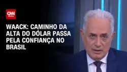 Waack: caminho da alta do dólar passa pela confiança no Brasil | WW