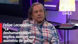 Felipe Lecannelier: "La deshumanización implica siempre una asimetría de poder"