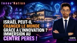 #41 Innov’Nation | Israël peut-il changer le monde grâce à l’innovation ? Immersion au Centre Peres