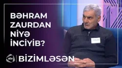 Bəhram Zaur Baxşəliyevdən NİYƏ İNCİYİB? / Bizimləsən