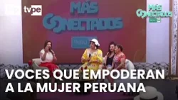 Voces que empoderan: Amanda Portales, Ruby Palomino y Susan Ochoa | “Más conectados”